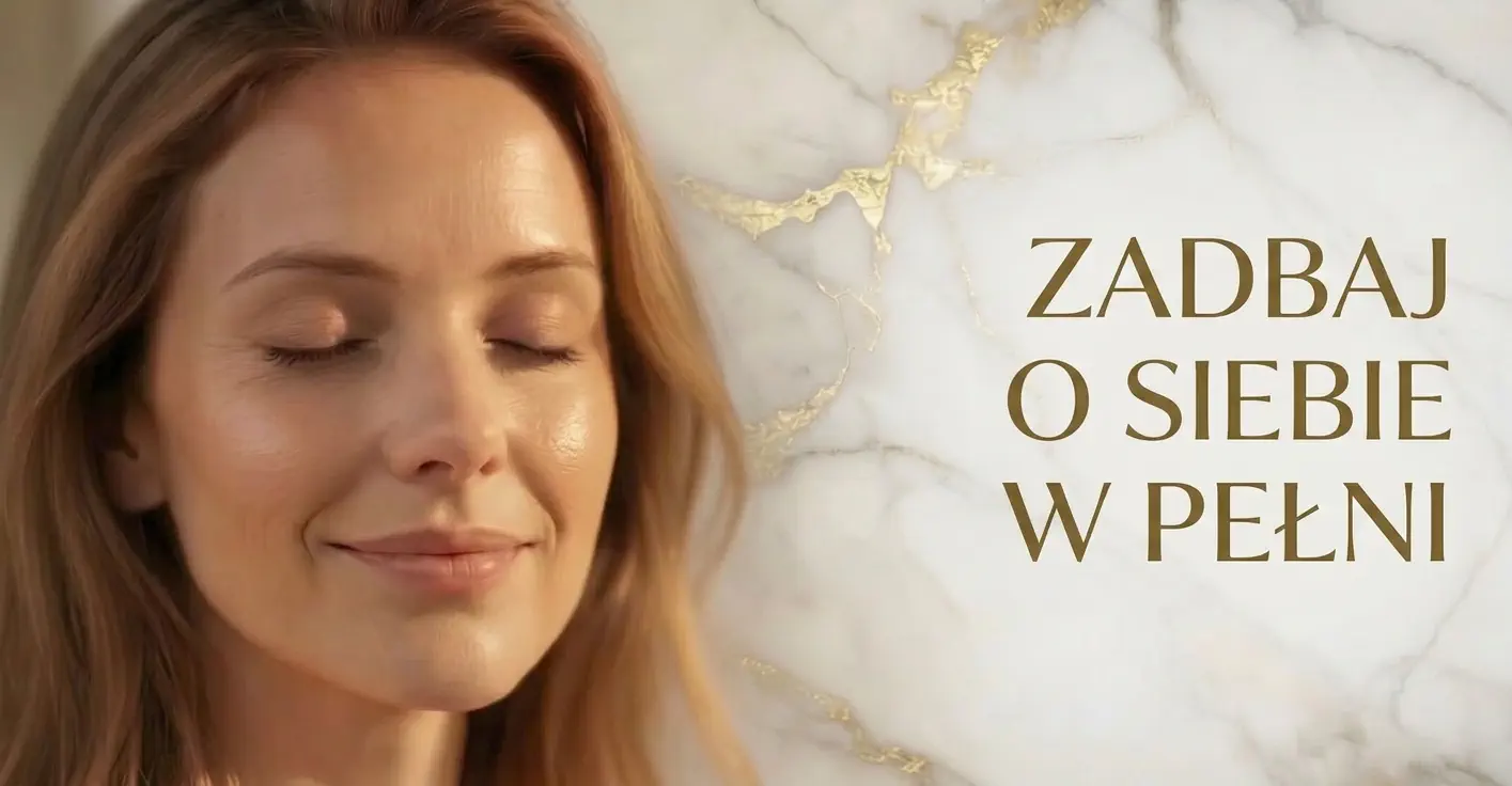 zadbaj o siebie